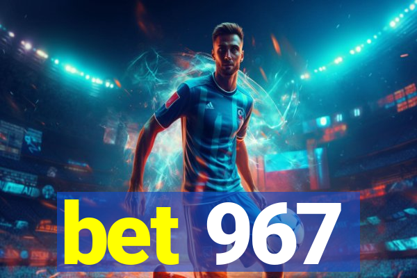 bet 967